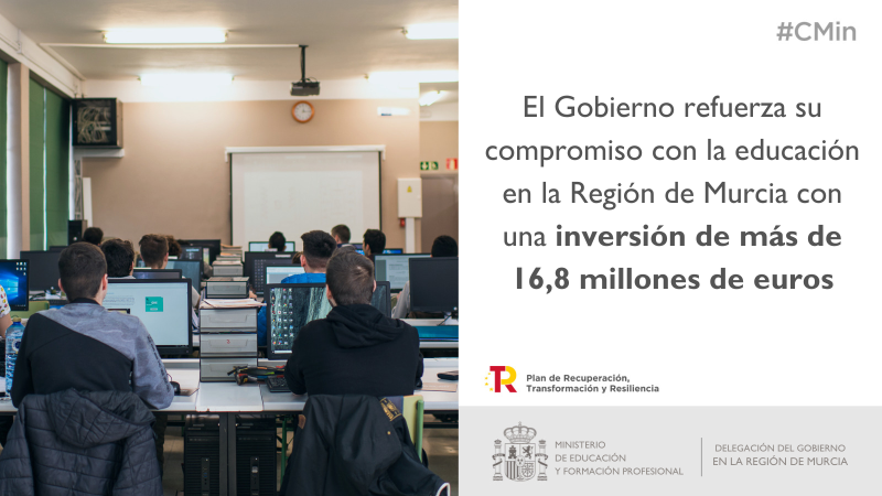 El Gobierno refuerza su compromiso con la educación en la Región de Murcia con una inversión de más de 16,8 millones de euros