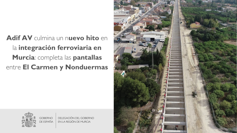 Adif AV culmina un nuevo hito en la integración ferroviaria en Murcia: completa las pantallas entre El Carmen y Nonduermas